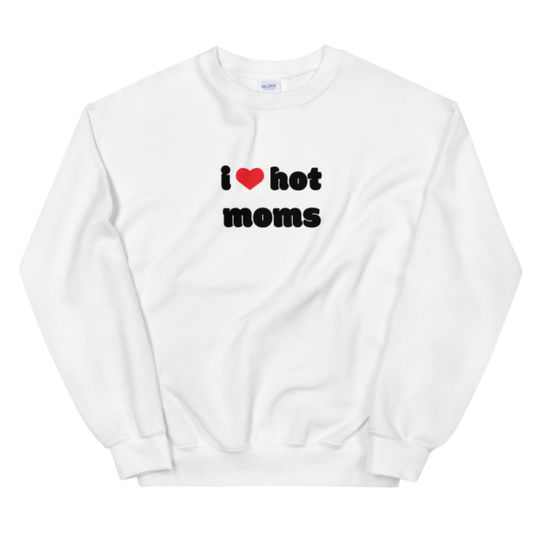 i heart hot moms white sweatshirt with red heart and black text