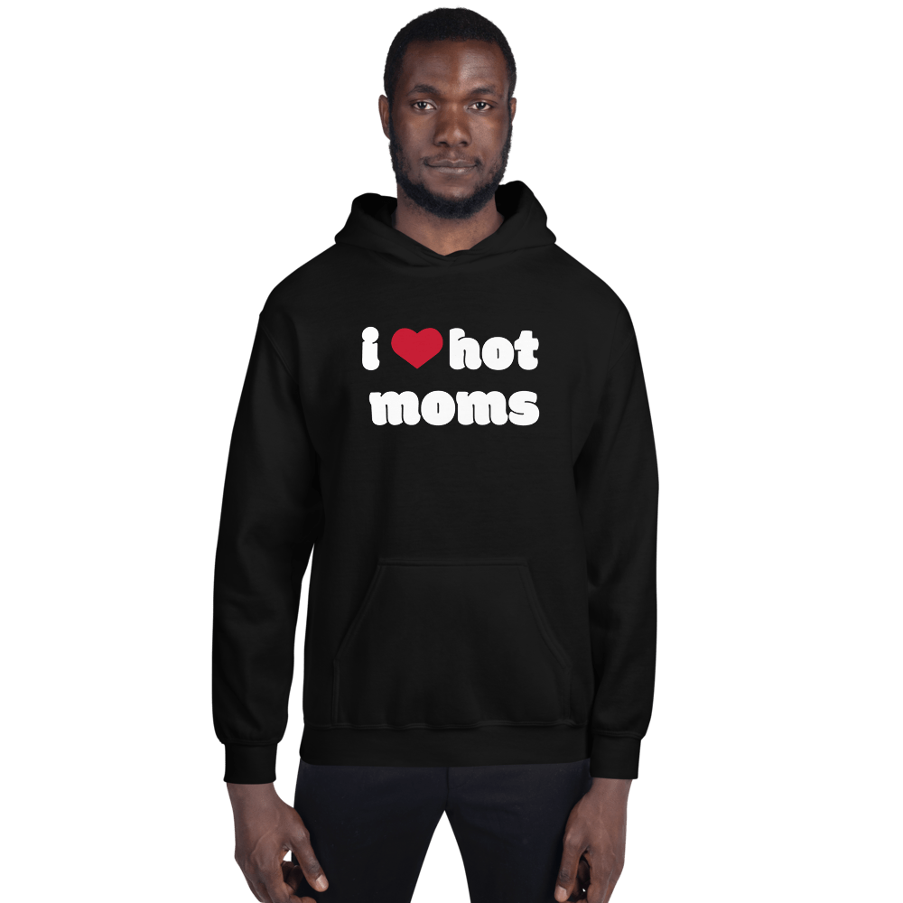 I Love Hot Moms Hoodie Black I Love Hot Moms