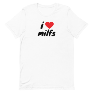 i heart MILFs white t-shirt with red heart and black text