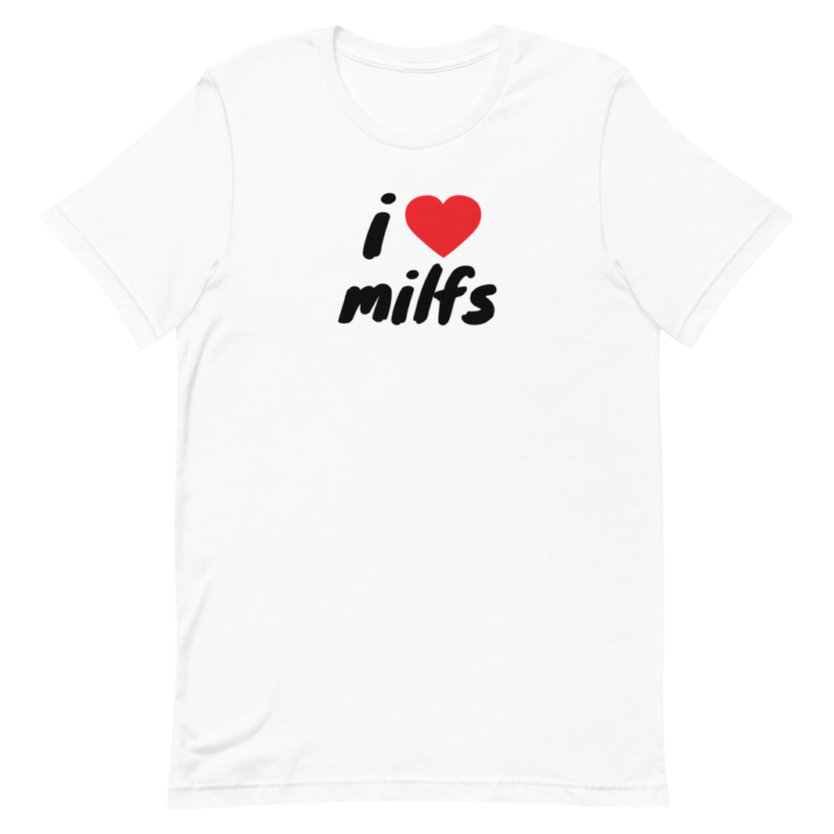 I Love Milfs T Shirt White I Hot Moms 