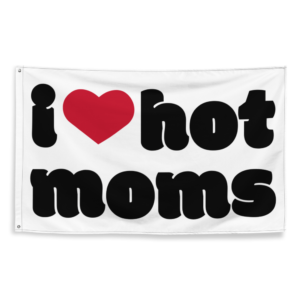 white i love hot moms flag